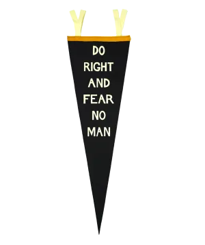 Do Right And Fear No Man Pennant